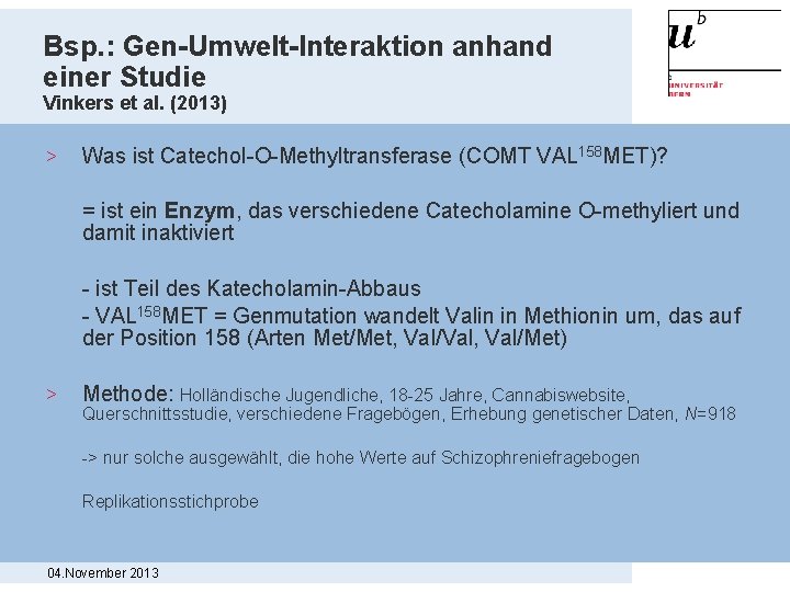 Bsp. : Gen-Umwelt-Interaktion anhand einer Studie Vinkers et al. (2013) > Was ist Catechol-O-Methyltransferase