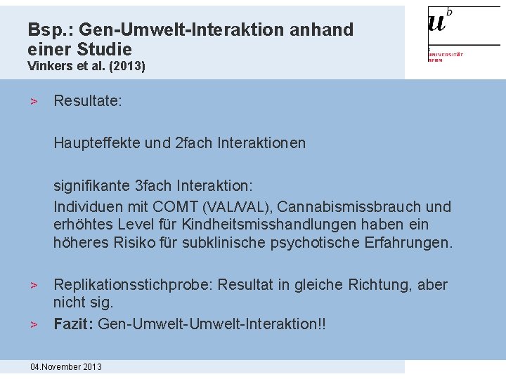 Bsp. : Gen-Umwelt-Interaktion anhand einer Studie Vinkers et al. (2013) > Resultate: Haupteffekte und