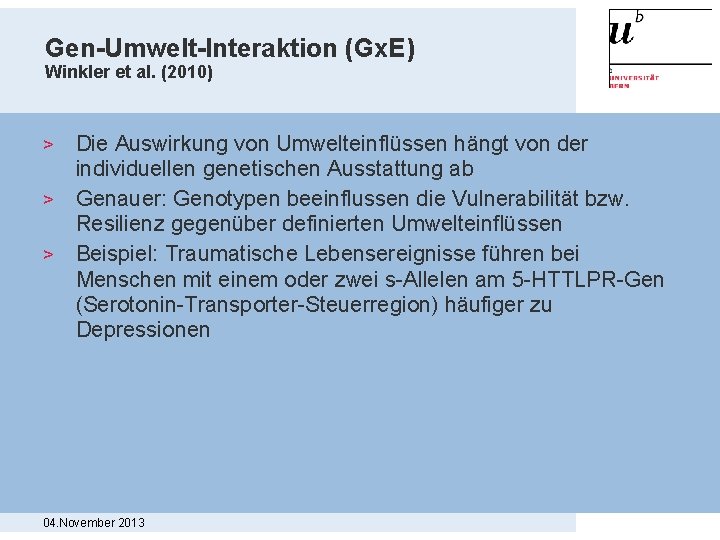 Gen-Umwelt-Interaktion (Gx. E) Winkler et al. (2010) Die Auswirkung von Umwelteinflüssen hängt von der