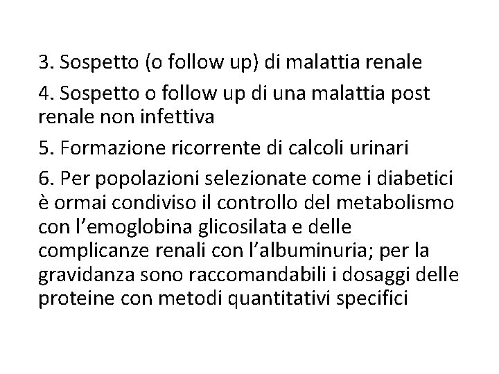 3. Sospetto (o follow up) di malattia renale 4. Sospetto o follow up di