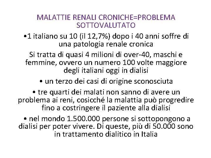 MALATTIE RENALI CRONICHE=PROBLEMA SOTTOVALUTATO • 1 italiano su 10 (il 12, 7%) dopo i