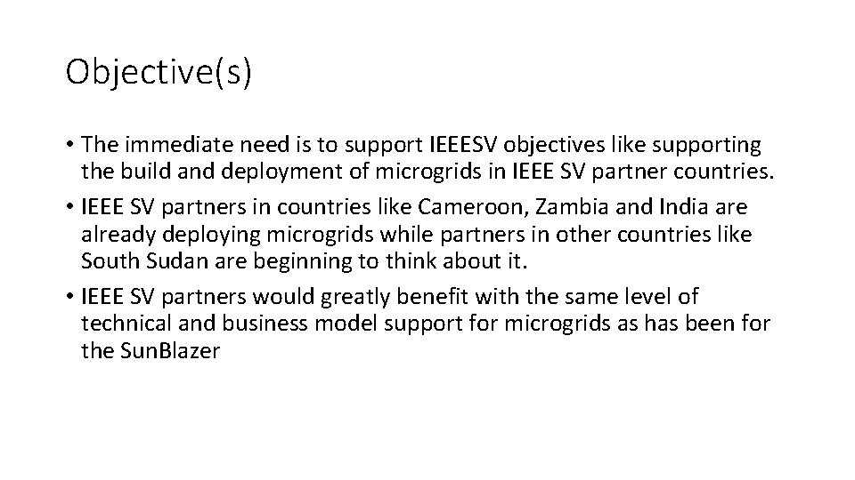 Objective(s) • The immediate need is to support IEEESV objectives like supporting the build