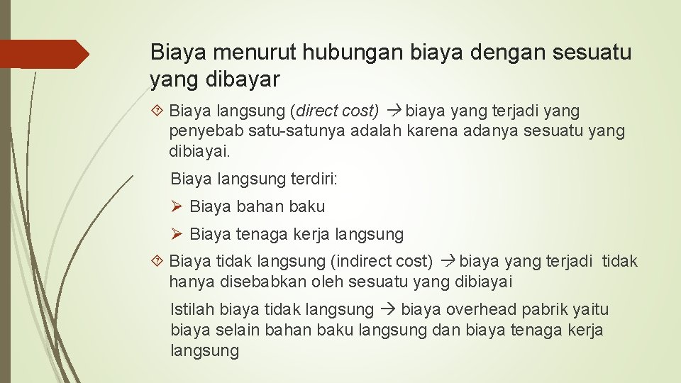 Biaya menurut hubungan biaya dengan sesuatu yang dibayar Biaya langsung (direct cost) biaya yang