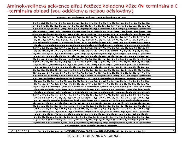 Aminokyselinová sekvence alfa 1 řetězce kolagenu kůže (N-terminální a C -terminální oblasti jsou odděleny