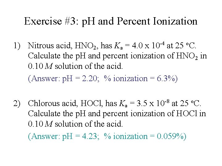 Exercise #3: p. H and Percent Ionization 1) Nitrous acid, HNO 2, has Ka
