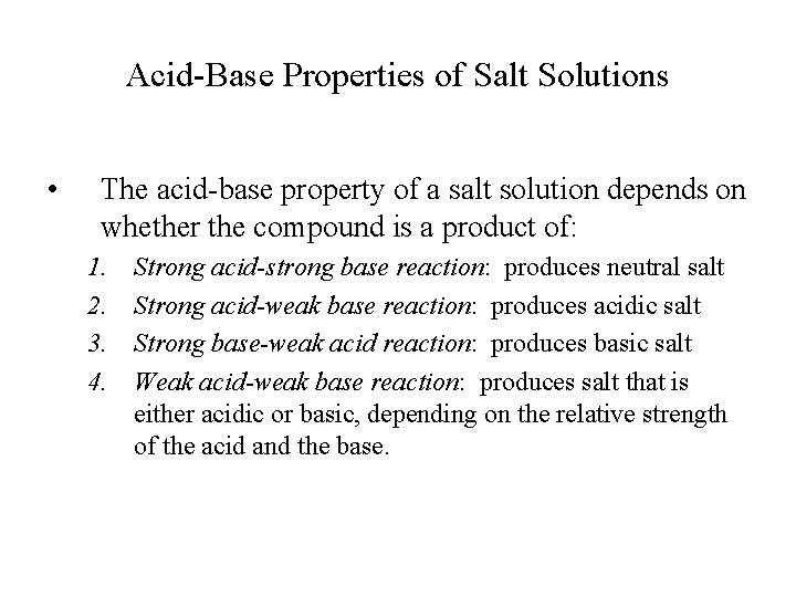 Acid-Base Properties of Salt Solutions • The acid-base property of a salt solution depends