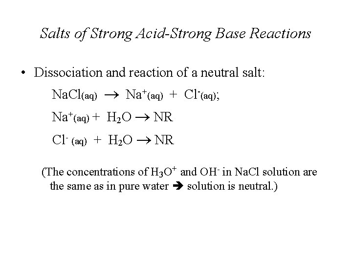 Salts of Strong Acid-Strong Base Reactions • Dissociation and reaction of a neutral salt: