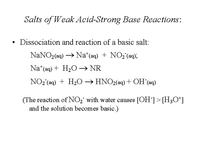 Salts of Weak Acid-Strong Base Reactions: • Dissociation and reaction of a basic salt: