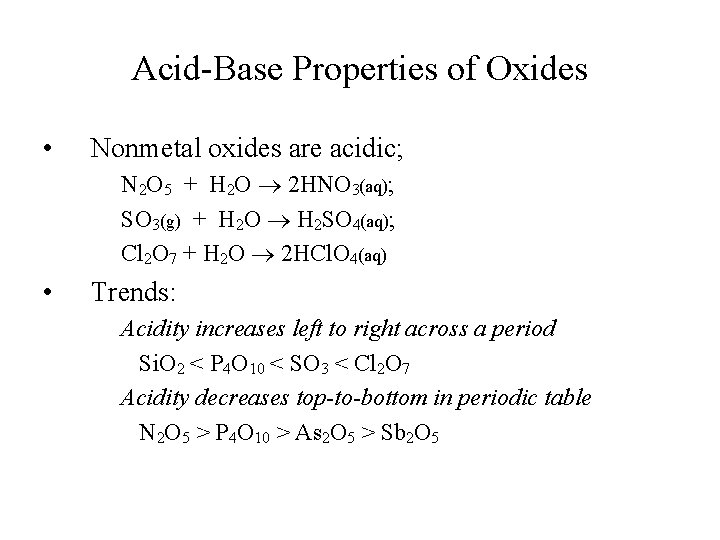 Acid-Base Properties of Oxides • Nonmetal oxides are acidic; N 2 O 5 +