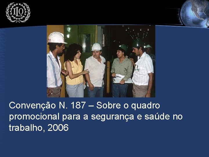 Convenção N. 187 – Sobre o quadro promocional para a segurança e saúde no