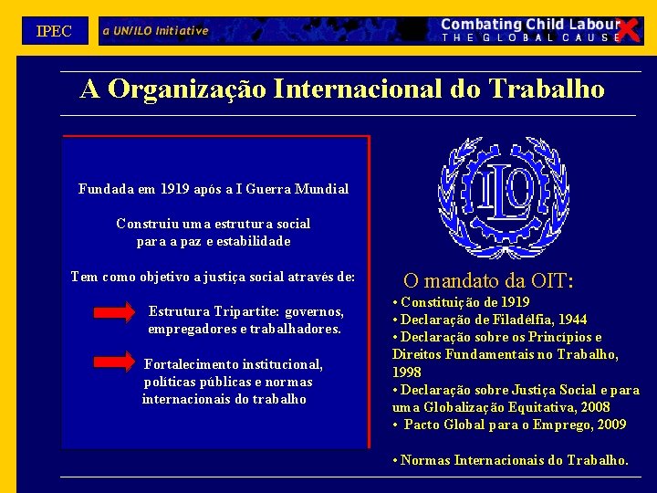 IPEC A Organização Internacional do Trabalho Fundada em 1919 após a I Guerra Mundial