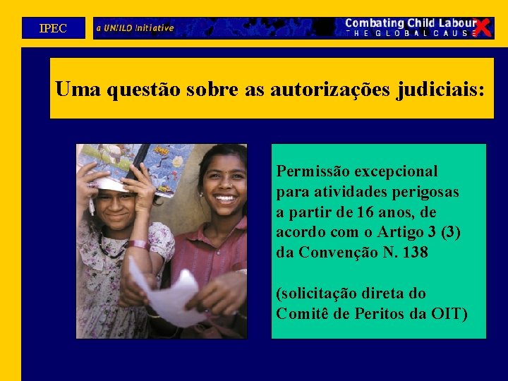 IPEC Uma questão sobre as autorizações judiciais: Permissão excepcional para atividades perigosas a partir