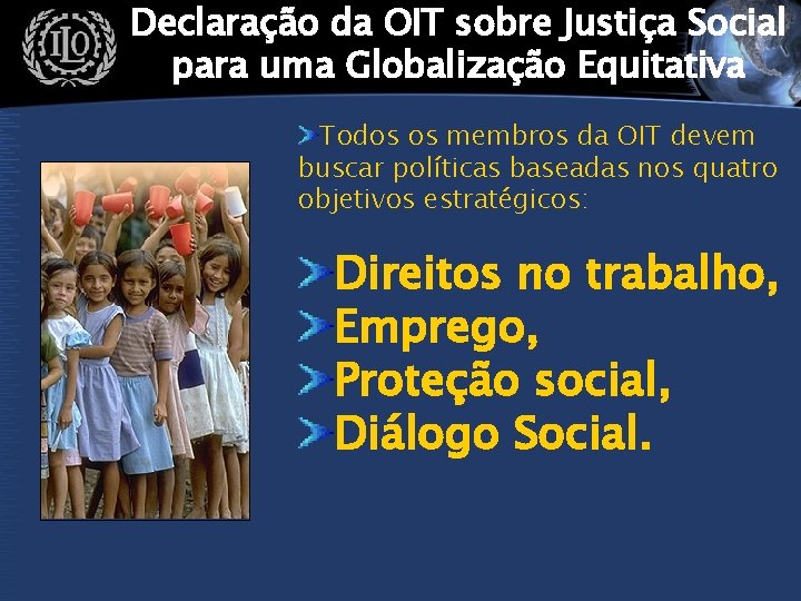 Declaração da OIT sobre Justiça Social para uma Globalização Equitativa Todos os membros da