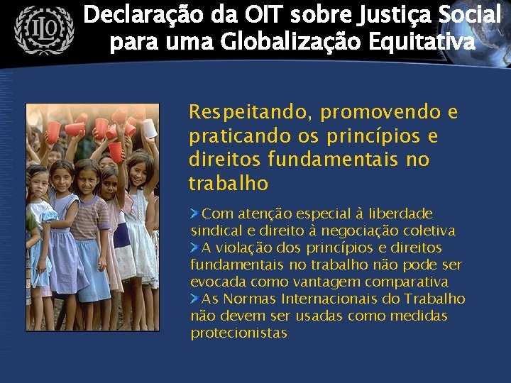 Declaração da OIT sobre Justiça Social para uma Globalização Equitativa Respeitando, promovendo e praticando