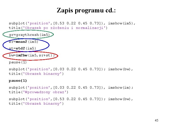 Zapis programu cd. : subplot('position', [0. 53 0. 22 0. 45 0. 73]), imshow(im