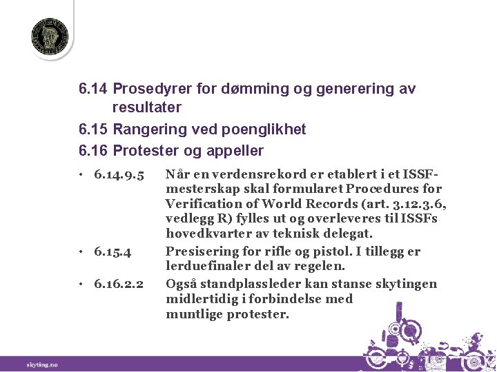 6. 14 Prosedyrer for dømming og generering av resultater 6. 15 Rangering ved poenglikhet