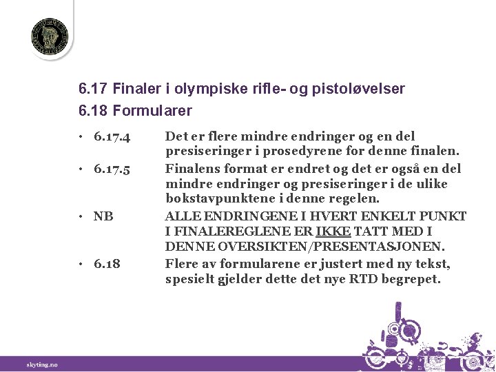 6. 17 Finaler i olympiske rifle- og pistoløvelser 6. 18 Formularer • 6. 17.