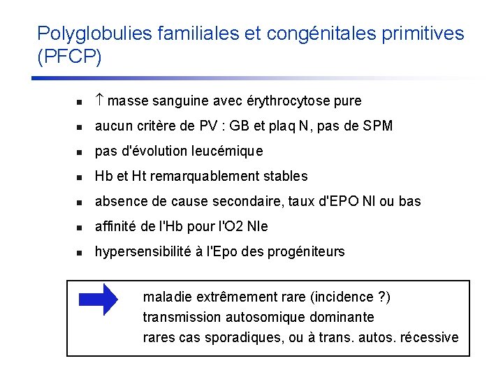 Polyglobulies familiales et congénitales primitives (PFCP) n masse sanguine avec érythrocytose pure n aucun