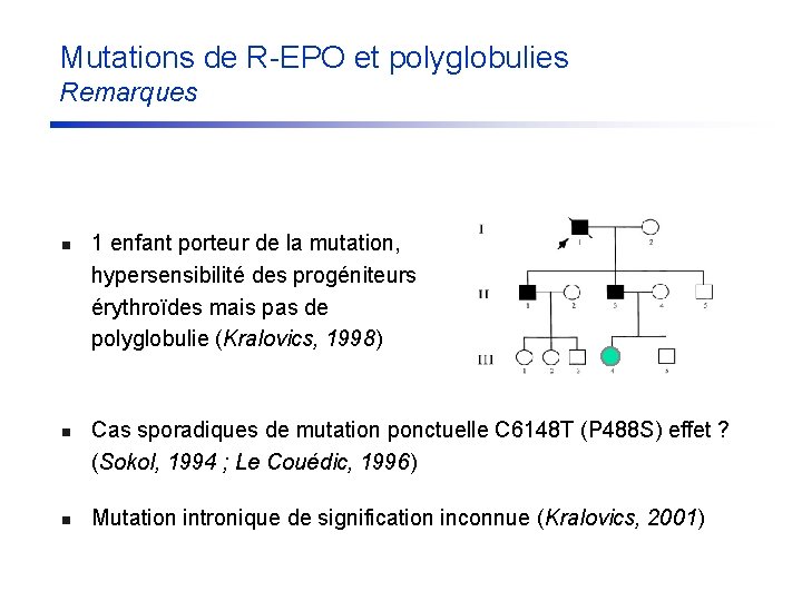 Mutations de R-EPO et polyglobulies Remarques n n n 1 enfant porteur de la