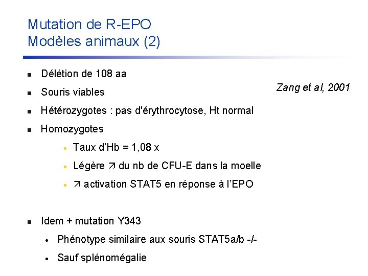Mutation de R-EPO Modèles animaux (2) n Délétion de 108 aa n Souris viables