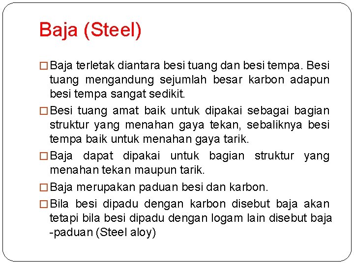 Baja (Steel) � Baja terletak diantara besi tuang dan besi tempa. Besi tuang mengandung