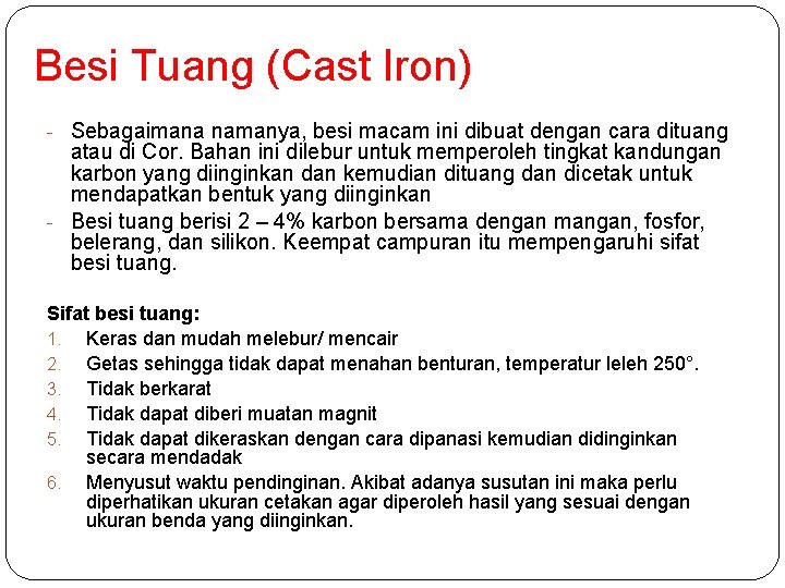 Besi Tuang (Cast Iron) - Sebagaimana namanya, besi macam ini dibuat dengan cara dituang