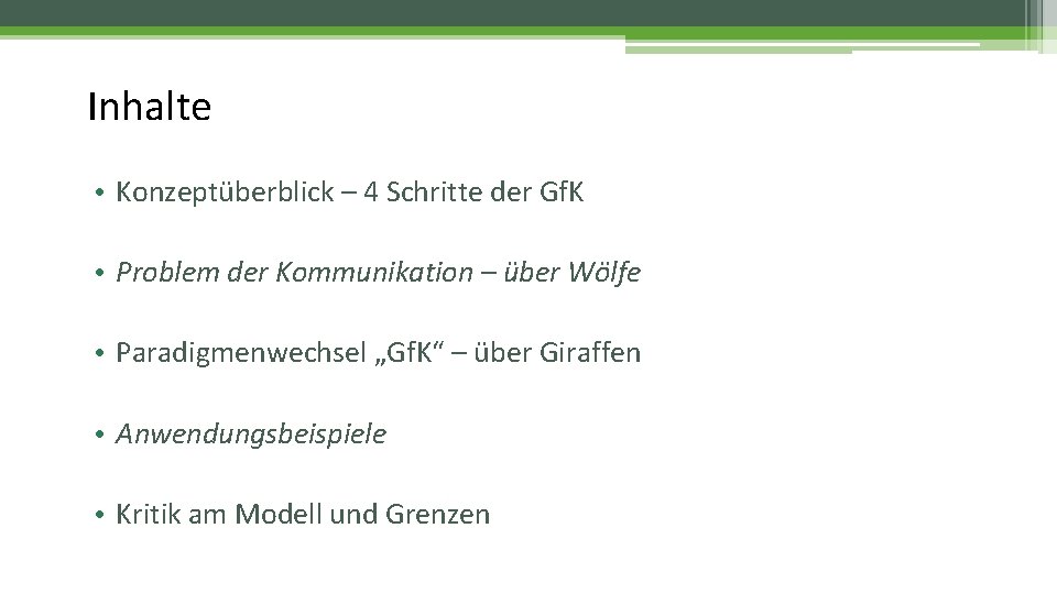 Inhalte • Konzeptüberblick – 4 Schritte der Gf. K • Problem der Kommunikation –