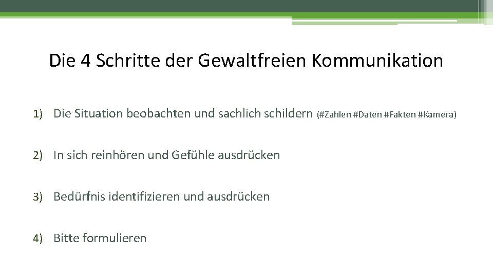 Die 4 Schritte der Gewaltfreien Kommunikation 1) Die Situation beobachten und sachlich schildern (#Zahlen