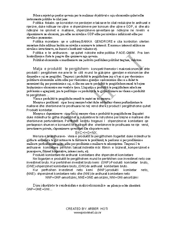 Ndersa mjetet qe perdor qeveria per te realizuar objektivat e saja ekonomike quhet edhe