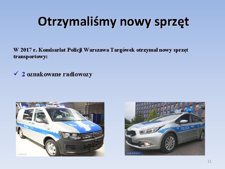 Otrzymaliśmy nowy sprzęt W 2017 r. Komisariat Policji Warszawa Targówek otrzymał nowy sprzęt transportowy: