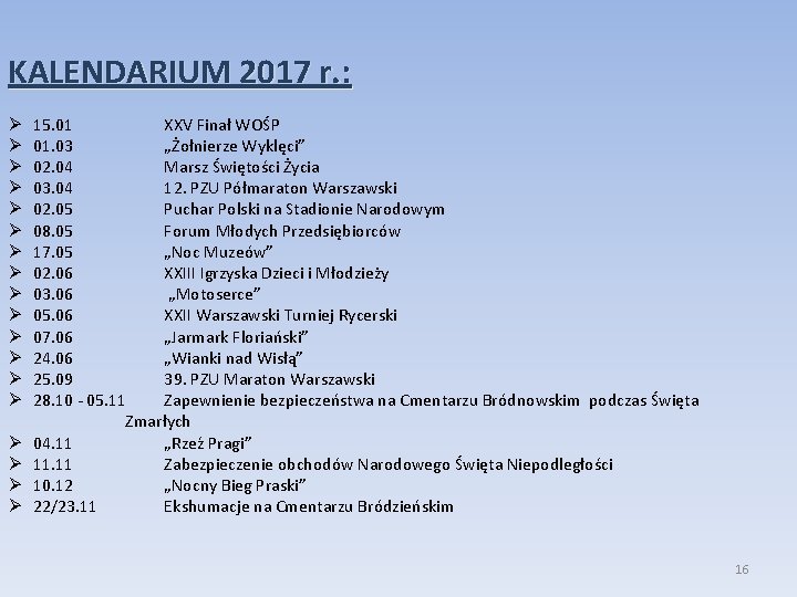 KALENDARIUM 2017 r. : 15. 01 XXV Finał WOŚP 01. 03 „Żołnierze Wyklęci” 02.