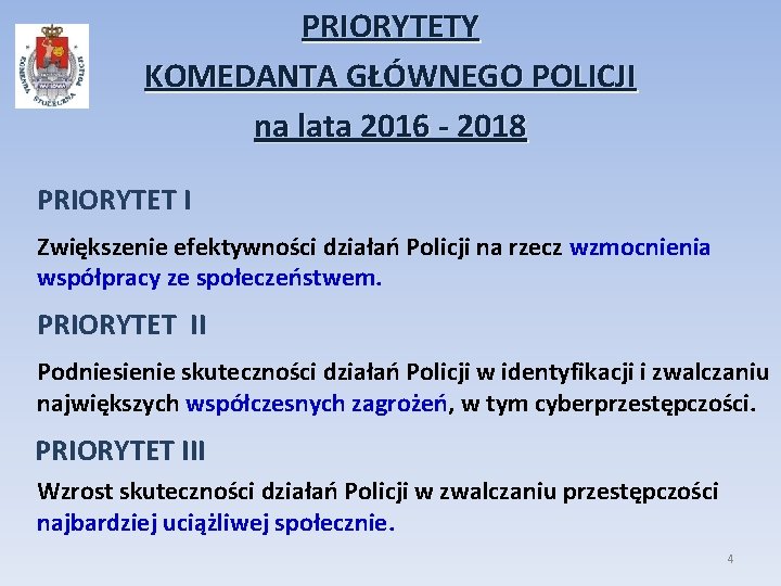 PRIORYTETY KOMEDANTA GŁÓWNEGO POLICJI na lata 2016 - 2018 PRIORYTET I Zwiększenie efektywności działań