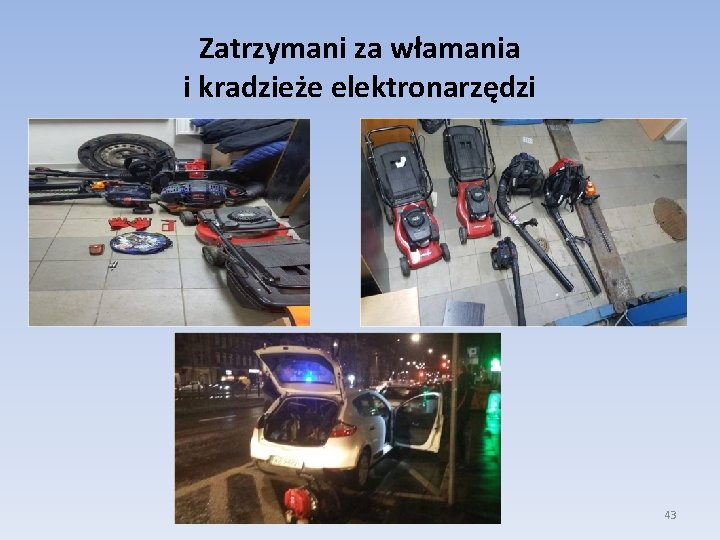 Zatrzymani za włamania i kradzieże elektronarzędzi 43 