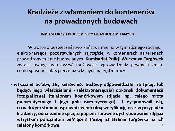 Kradzieże z włamaniem do kontenerów na prowadzonych budowach INWESTORZY I PRACOWNICY FIRM BUDOWLANYCH W