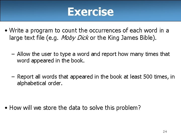 Exercise • Write a program to count the occurrences of each word in a