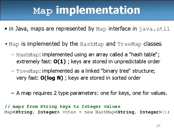 Map implementation • in Java, maps are represented by Map interface in java. util