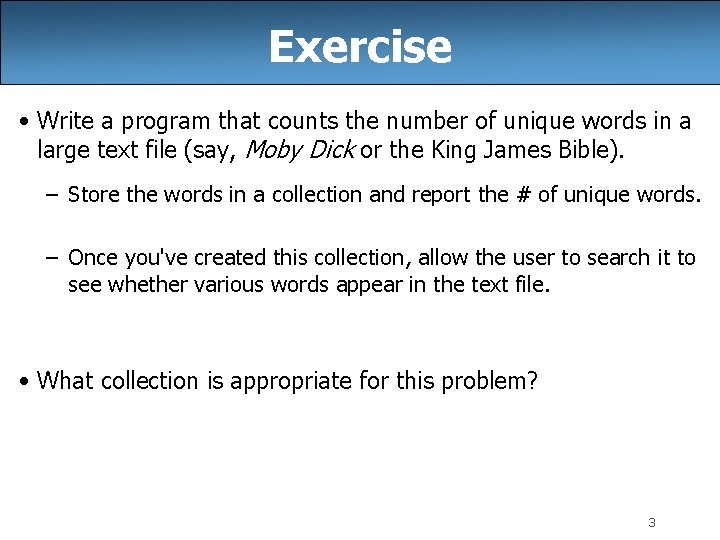 Exercise • Write a program that counts the number of unique words in a