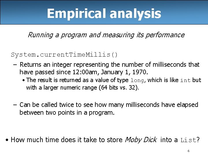 Empirical analysis Running a program and measuring its performance System. current. Time. Millis() –