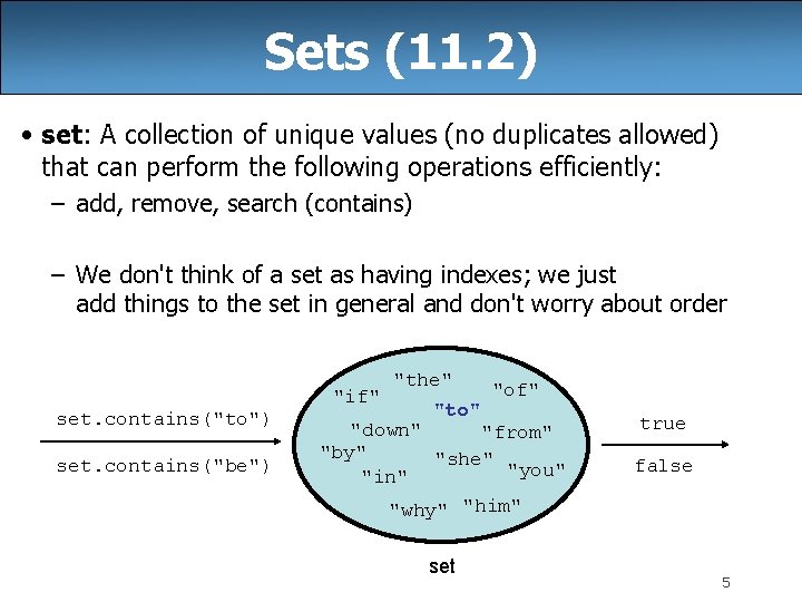 Sets (11. 2) • set: A collection of unique values (no duplicates allowed) that