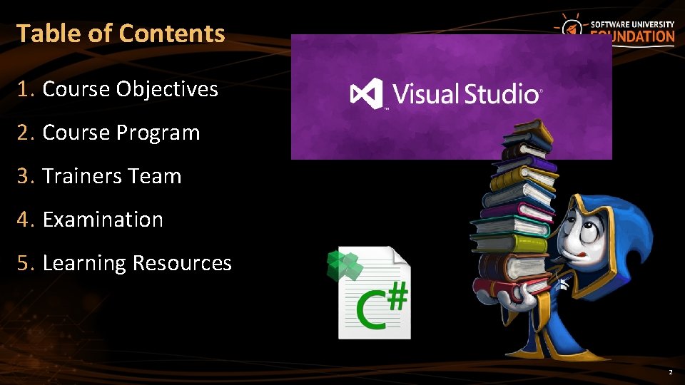 Table of Contents 1. Course Objectives 2. Course Program 3. Trainers Team 4. Examination