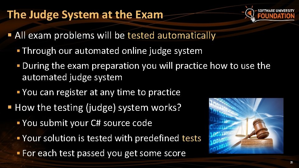 The Judge System at the Exam § All exam problems will be tested automatically