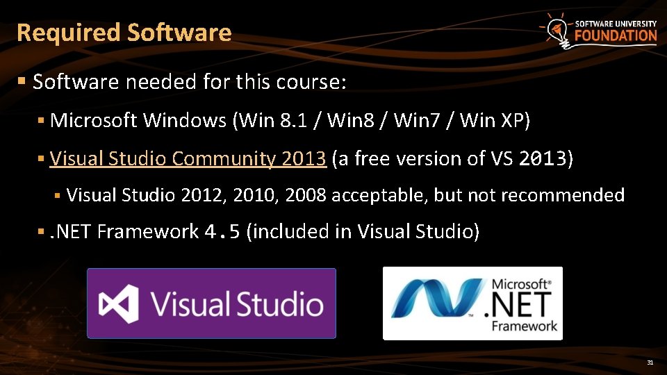 Required Software § Software needed for this course: § Microsoft Windows (Win 8. 1