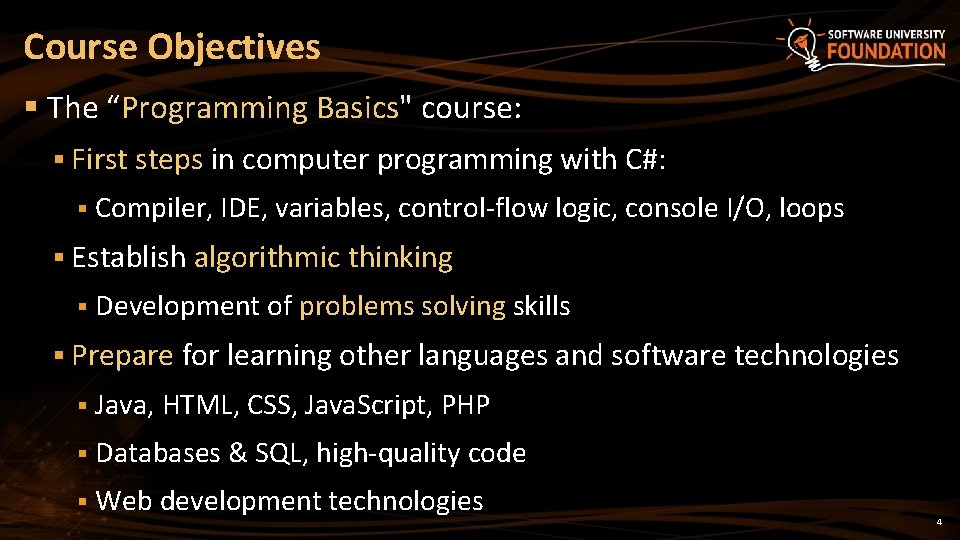 Course Objectives § The “Programming Basics" course: § First steps in computer programming with