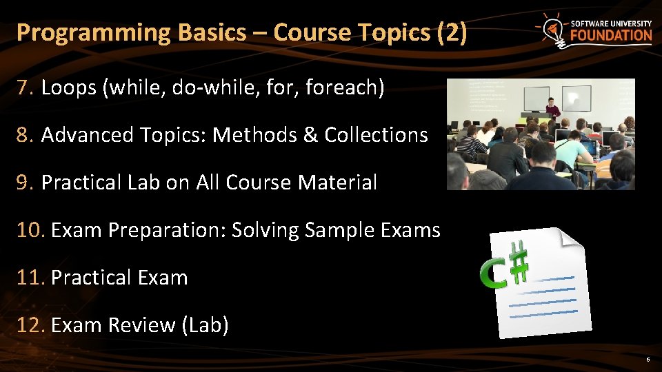 Programming Basics – Course Topics (2) 7. Loops (while, do-while, foreach) 8. Advanced Topics: