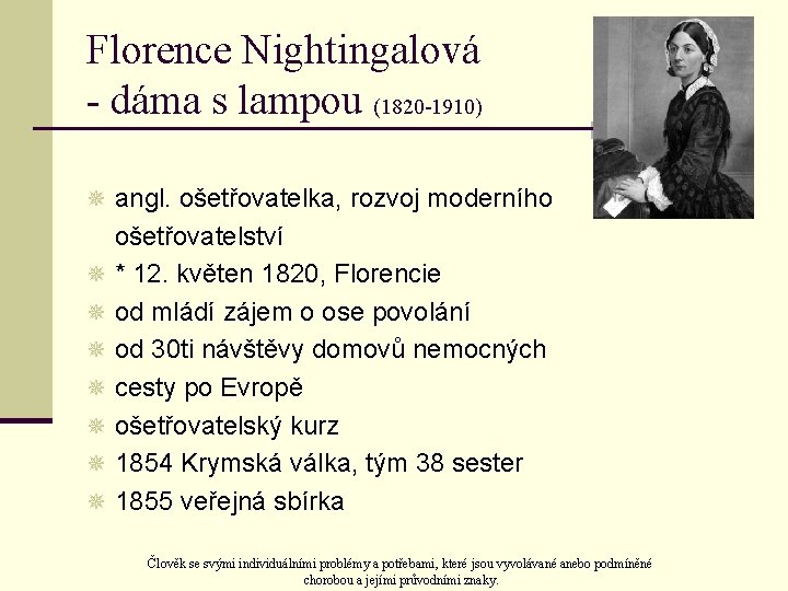 Florence Nightingalová - dáma s lampou (1820 -1910) ¯ angl. ošetřovatelka, rozvoj moderního ošetřovatelství