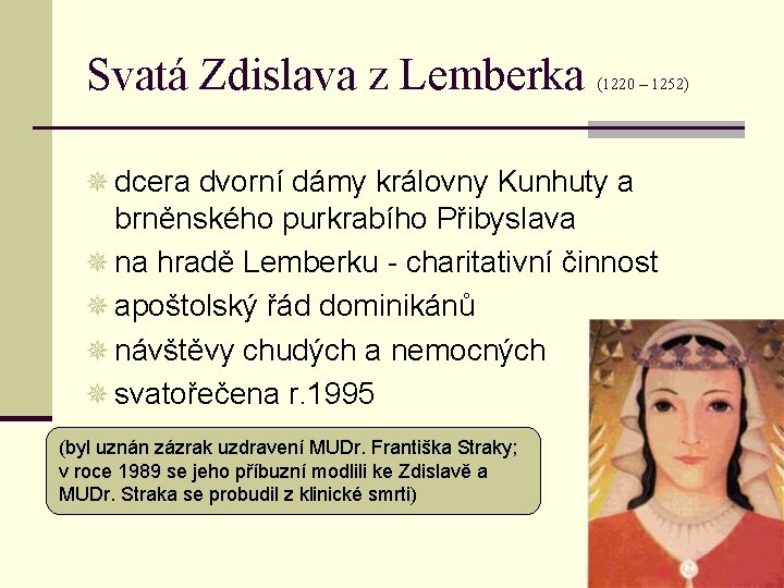 Svatá Zdislava z Lemberka (1220 – 1252) ¯ dcera dvorní dámy královny Kunhuty a