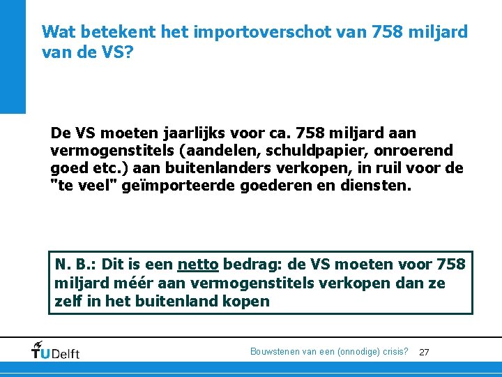 Wat betekent het importoverschot van 758 miljard van de VS? De VS moeten jaarlijks