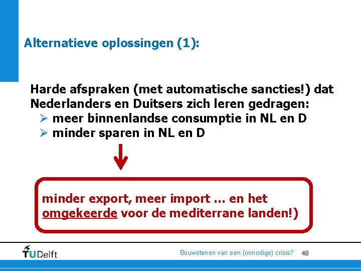 Alternatieve oplossingen (1): Harde afspraken (met automatische sancties!) dat Nederlanders en Duitsers zich leren