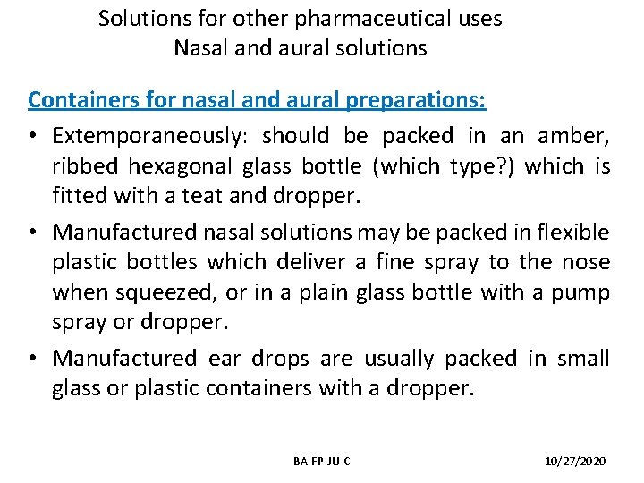 Solutions for other pharmaceutical uses Nasal and aural solutions Containers for nasal and aural
