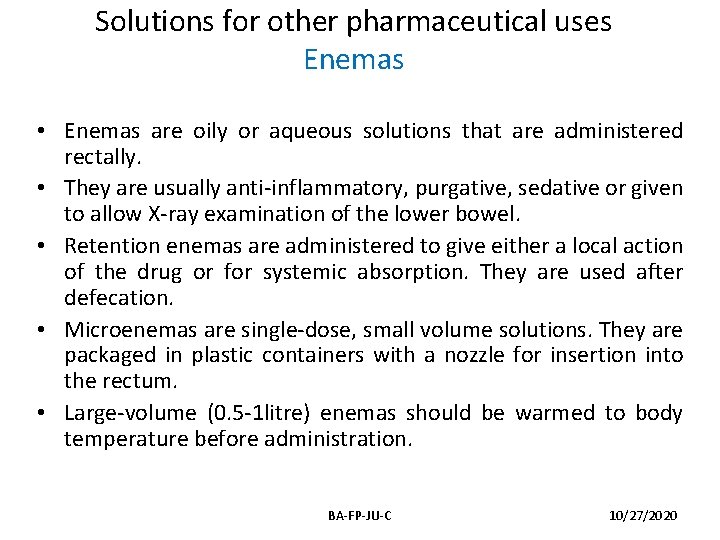 Solutions for other pharmaceutical uses Enemas • Enemas are oily or aqueous solutions that